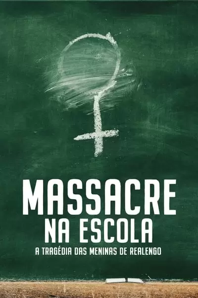 Massacre na Escola – A Tragédia das Meninas de Realengo 1ª Temporada Completa