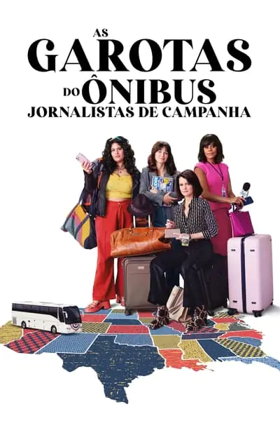 As Garotas do Ônibus: Jornalistas de Campanha 1ª Temporada