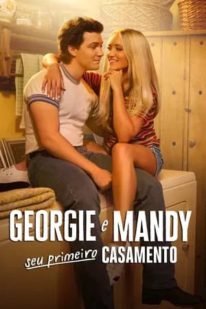 Georgie e Mandy Seu Primeiro Casamento 1ª Temporada 2024